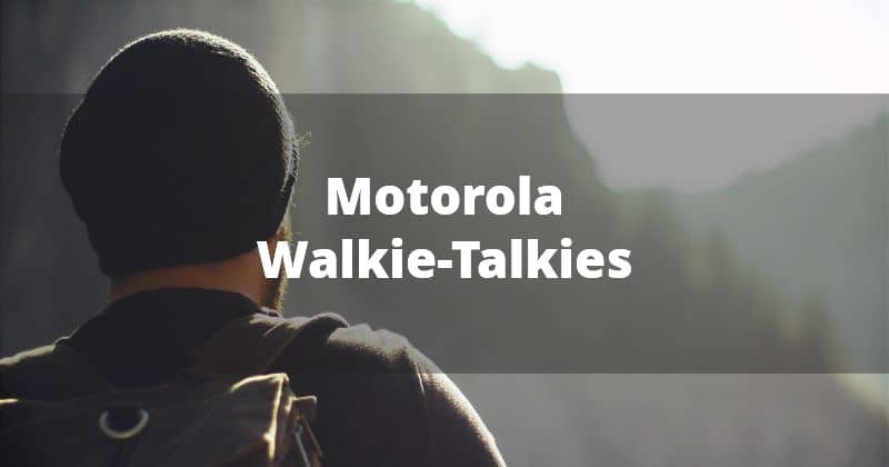 Best Motorola Walkie Talkies Review – 2022