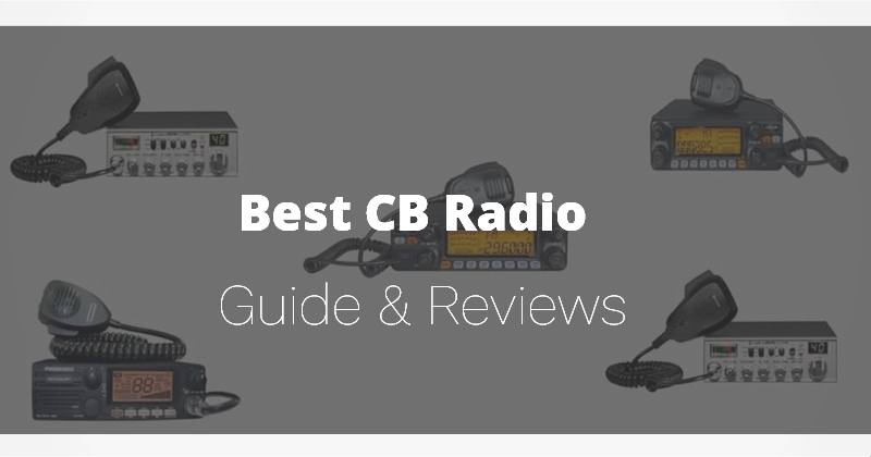 Best CB Radio 2021 – Buyer’s Guide & Reviews