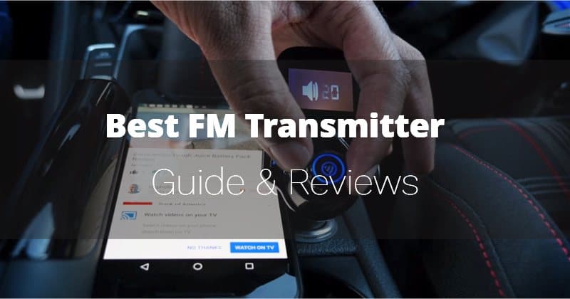 The Best FM Transmitter 2021 – Buyer’s Guide & Reviews