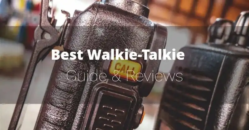 Best Walkie Talkie - Buyer's Guide and Reviews